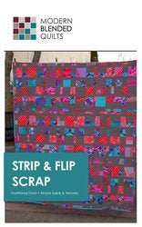 Strip & Flip Scrap pattern by Modern Blended Quilts